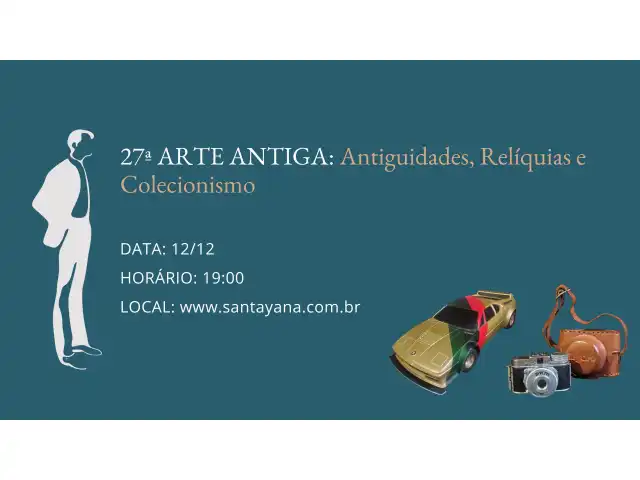 27ª ARTE ANTIGA: Antiguidades, Relíquias e Colecionismo