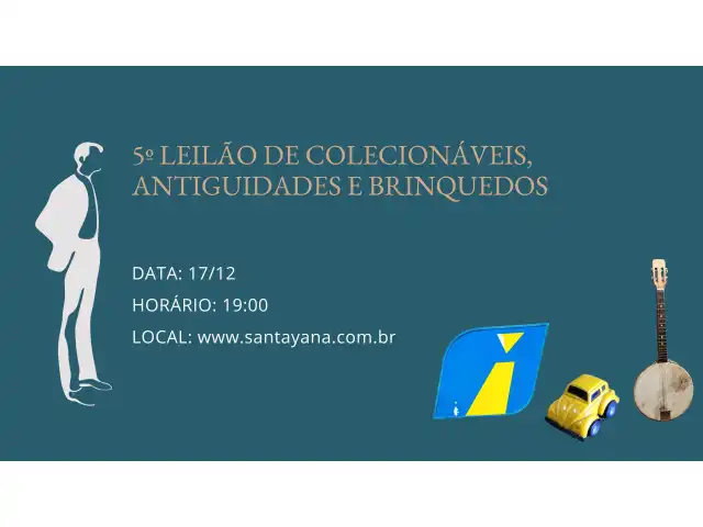 5º LEILÃO DE COLECIONÁVEIS, ANTIGUIDADES E BRINQUEDOS
