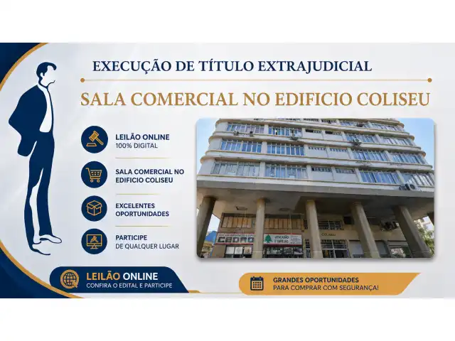 GRANDE LEILÃO DE SALA COMERCIAL DO EDIFICIO COLISEU - EXECUÇÃO DE TITULO EXTRAJUDICIAL