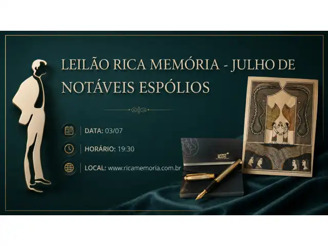 LEILÃO RICA MEMÓRIA - JULHO DE NOTÁVEIS ESPÓLIOS
