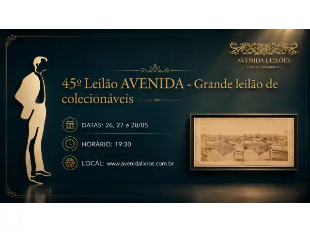 45º Leilão AVENIDA - Grande leilão de colecionáveis