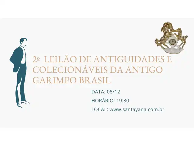 2º LEILÃO DE ANTIGUIDADES E COLECIONÁVEIS DA ANTIGO GARIMPO BRASIL