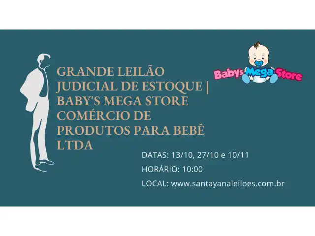 GRANDE LEILÃO DE ESTOQUE  | BABY'S MEGA STORE COMERCIO DE PRODUTOS PARA BEBE LTDA