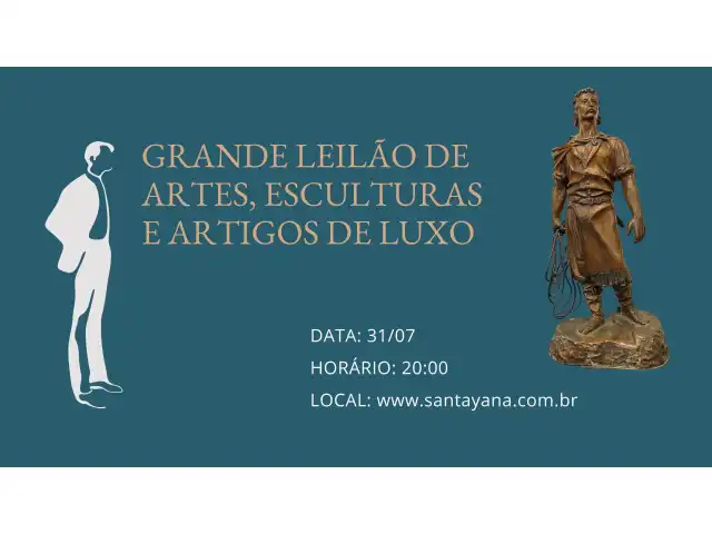 GRANDE LEILÃO DE ARTES, ESCULTURAS E ARTIGOS DE LUXO