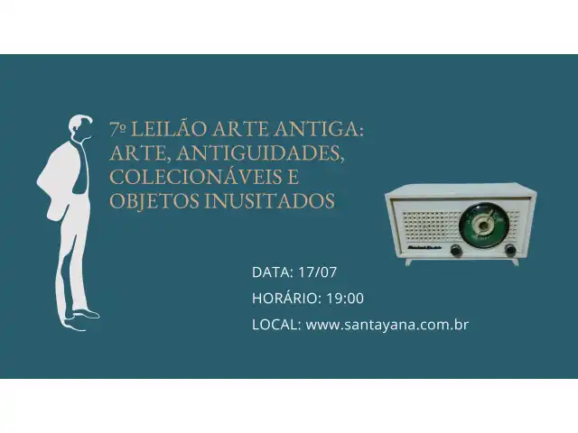 7º LEILÃO ARTE ANTIGA: ARTE, ANTIGUIDADES, COLECIONÁVEIS E OBJETOS INUSITADOS