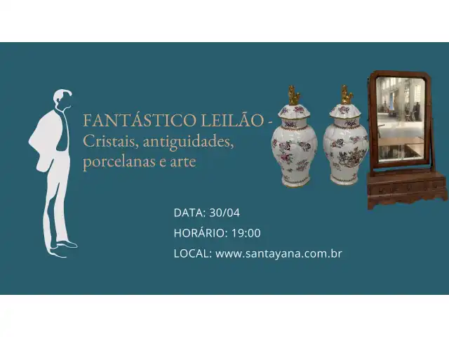 FANTÁSTICO LEILÃO DE CRISTAIS, ANTIGUIDADES, PORCELANAS E ARTE
