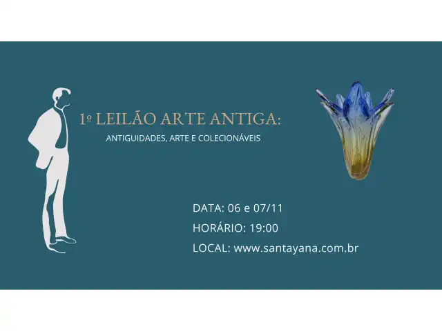 1º LEILÃO ARTE ANTIGA: ANTIGUIDADES, ARTE E COLECIONÁVEIS