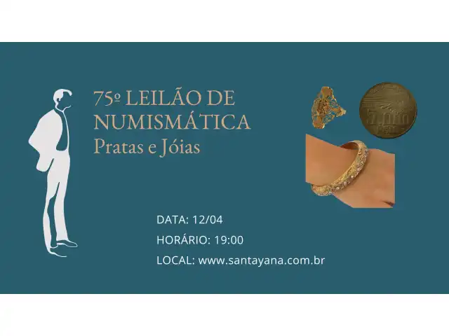 75º LEILÃO DE NUMISMÁTICA, PRATAS E JÓIAS