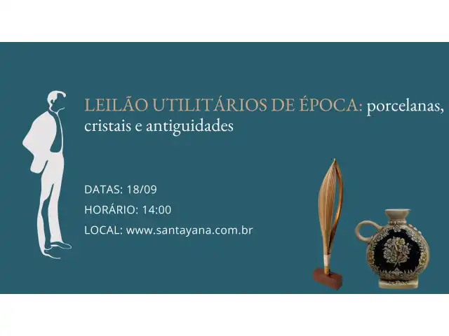 LEILÃO UTILITÁRIOS DE ÉPOCA: porcelanas, cristais e antiguidades