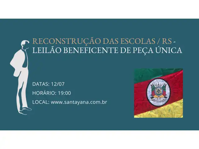 RECONSTRUÇÃO DAS ESCOLAS / RS - LEILÃO BENEFICENTE DE PEÇA ÚNICA